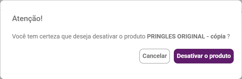 Janela Atenção pedindo confirmação para desativar o produto