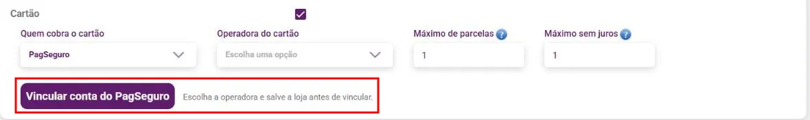 Linha Cartão com o botão Vincular conta do PagSeguro e o aviso Escolha a operadora e salve a loja antes de vincular